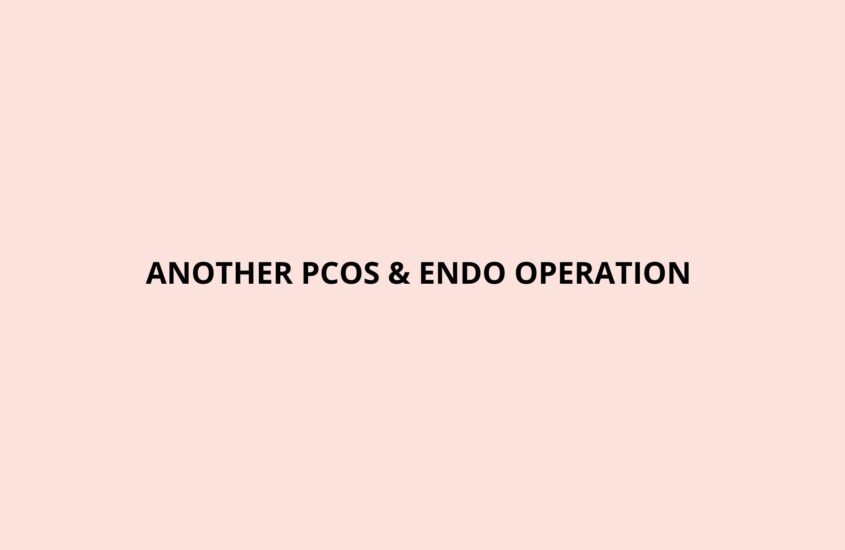 Another PCOS & Endo Operation