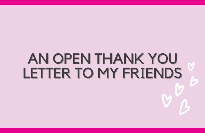 An open Thank You letter to my friends