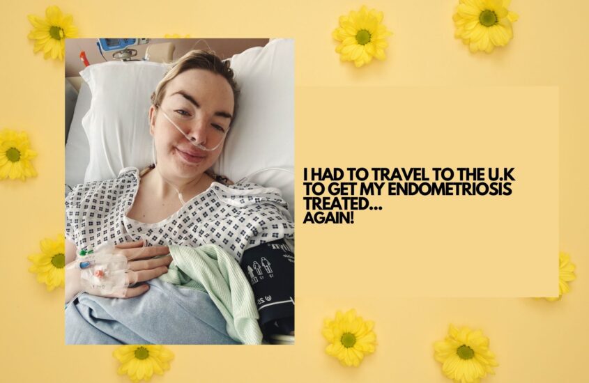 I had to travel to the U.K to get my Endometriosis treated… AGAIN!